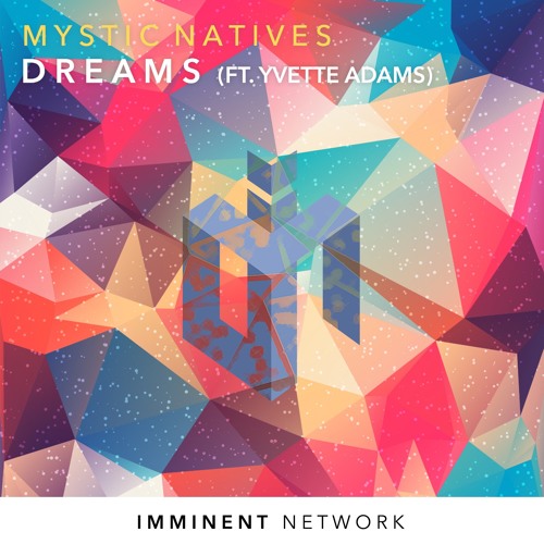 Mystic Natives - Dreams Ft. Yvette Adams (Free Download)