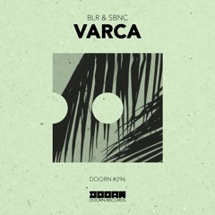 BLR & SBNC - Varca (Preview) [OUT NOW]