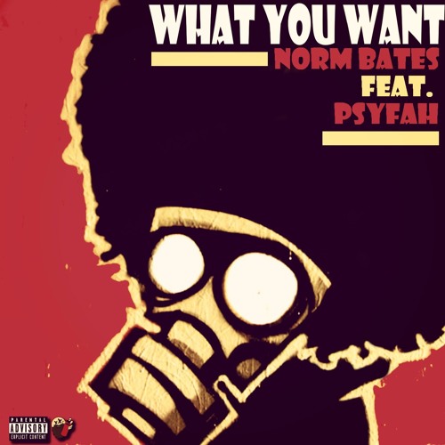 Norm Bates - What You Want ft Psyfah (Prod by Mike Morr)