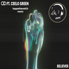 CID FEAT. Cee - Lo - Believer (Toppathenotch Remix)
