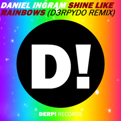 Shine Like Rainbows (D3RPYDO Remix)