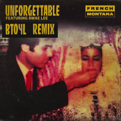 French Montana Feat. Swae Lee - Unforgettable (BTOYL Remix)