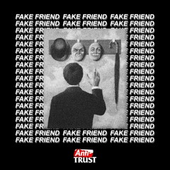 ANTITRUST - FAKE FRIEND