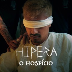 HIPERA - O Hospício (Prod. HOEDRUG$) [SINGLE]