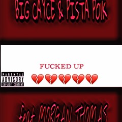 Big CAYCE & PISTA POLK feat MT da Goddess Fucked Up