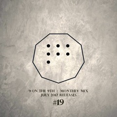 9 on the 9th Mix # 19 / July 2017 Releases