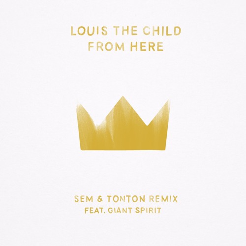 Louis The Child - From Here (Sem & Tonton Remix ft. Giant Spirit)