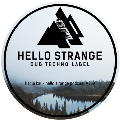 Stream kat la kat hello strange podcast #259 hello▽strange | domain | sedubtive | 20:21 | Listen online for free on SoundCloud