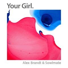 Tourist - Your Girl (Alex Brandt & Sowlmate Edit)