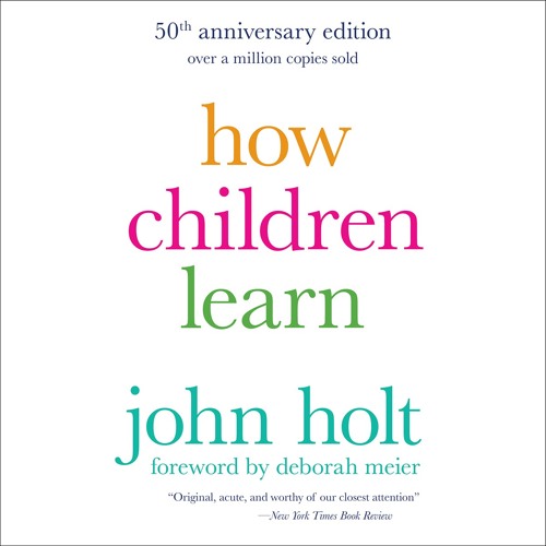 How Children Learn By John Holt How Children Learn By John Holt