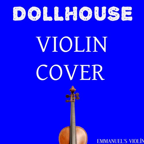 Stream DOLLHOUSE MELANIE MARTINEZ (VIOLÍN COVER) by Manualidades Rguz