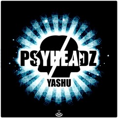 PsyHeadz - Yashu (Preview) | Out Now!