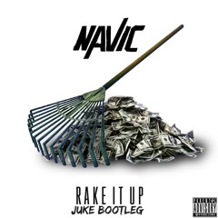 Rake It Up (Navic Juke Bootleg)