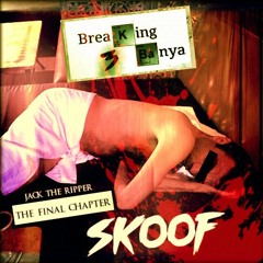Skoof - Jack The Ripper (Breaking Banya 3: The Final Chapter)