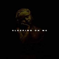 SLEEPING ON ME FT.PRINCEOFTHECITY