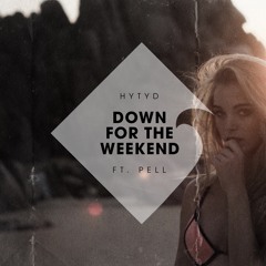 Down For The Weekend (feat. Pell)