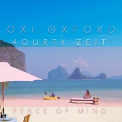 Oxíllian - "Peace Of Mind" Ft. 4ourty Zeit