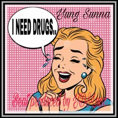 I NEED DRUGS..//YUNG SUNNA THA GUNNA //BEAT PRODUCED BY YDSLapz