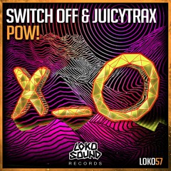 Switch Off & JuicyTrax - POW! (Original Mix) [OUT NOW]