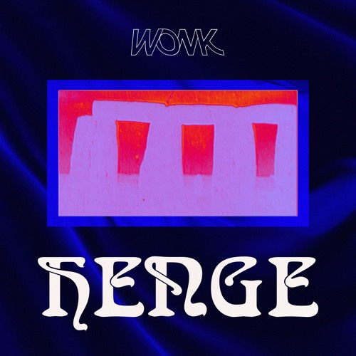 WONK - HENGE