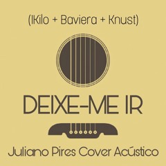 Deixe me ir - Juliano Pires Cover -  (1KILO+BAVIERA+KNUST) - Acústico