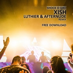 Shock O Qxó - Xish ( Luthier, Afternude Remix )