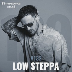 Traxsource LIVE! #132 with Low Steppa