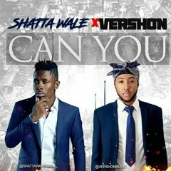 Vershon Ft. Shatta Wale - Can You (Audio).mp3