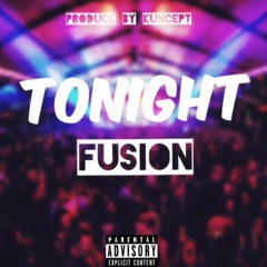 FUSION - Tonight Ft Vince And SWAZZI