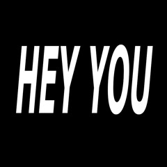 Hey you