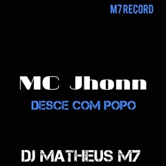 MC Jhonn - Desce Com Popo (Prod. DJ Matheus M7)