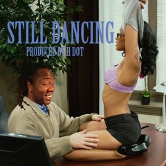 Still Dancing (prod. H Dot)