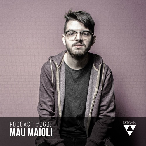 Prismacast #060: Mau Maioli