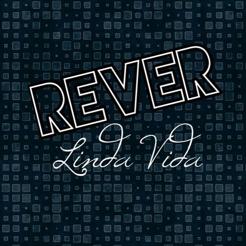 REVER - Linda Vida