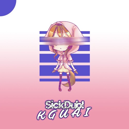 SickDub! - K G U A I  [ DL link on description ]