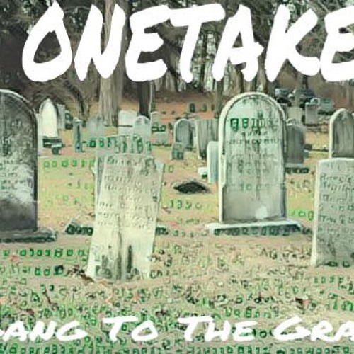 ONETAKE- Gang 2 Tha Grave