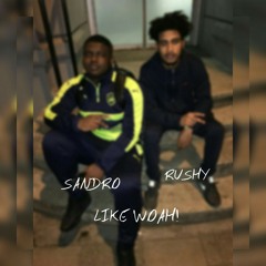 Sandro x Rushy - Like Woah! (Engineered by. @_1Kayman) @_OsoSandro11 @RushyFromThe3