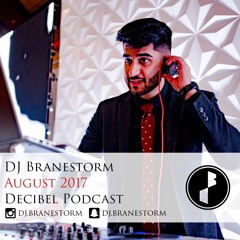 DJ Branestorm | August 2017 | Decibel Entertainment