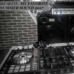 DJ ALCO - MY FAVORITE SUMMER SOUND 2017