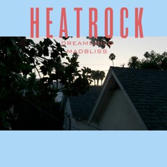 HEATROCK W/ MADBLISS