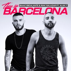 Isaac Escalante & Isak Salazar Ft Alan T - This Is Barcelona (Original Mix)