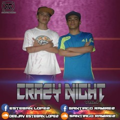 Crazy Night # 1 B2B (EDITION SPECIAL)MIXED BY: SANTIAGO RAMIREZ Dj Y ESTEBAN LOPEZ Dj.