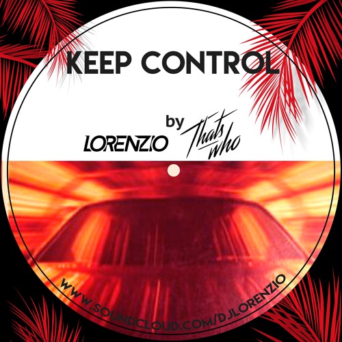 Lorenzio, That's Who - Keep Control (FREE DOWNLOAD)
