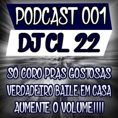 PODCAST 001 DO DJ CL 22 - O GÊNIO DA PUTARIA SÓ SARRADEIRAA == PART MC TH, MUMU DO TUIUTI E JR DO MD