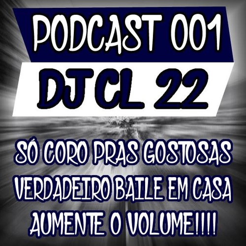 PODCAST 001 DO DJ CL 22 - O GÊNIO DA PUTARIA SÓ SARRADEIRAA == PART MC TH, MUMU DO TUIUTI E JR DO MD