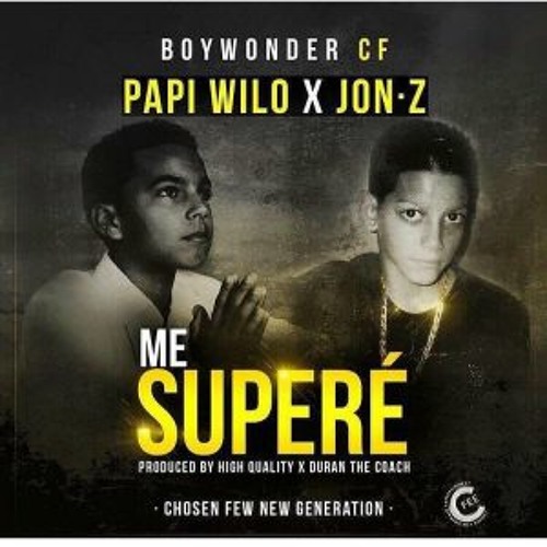 Papi Wilo X Jon Z X Boy Wonder CF - Me Supere