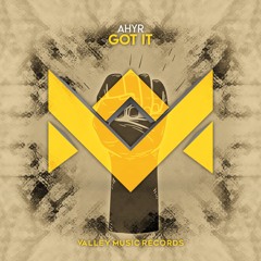 AHYR - Got It [OUT NOW]