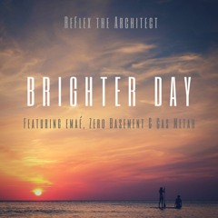 Brighter Day (ft. emaé, ZeroBasement & CAS METAH)
