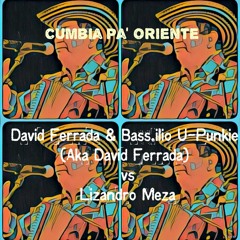 Lizandro Meza vs David Ferrada - Cumbia pa' Oriente(Bootleg)