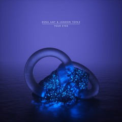 Dena Amy & London Topaz - Your Eyes
